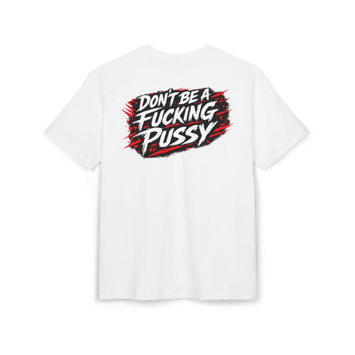 DON'T BE A FUC*ING PUS*Y | Heavy Oversize Tee