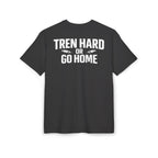 TREN HARD OR GO HOME | Heavy Oversize Tee