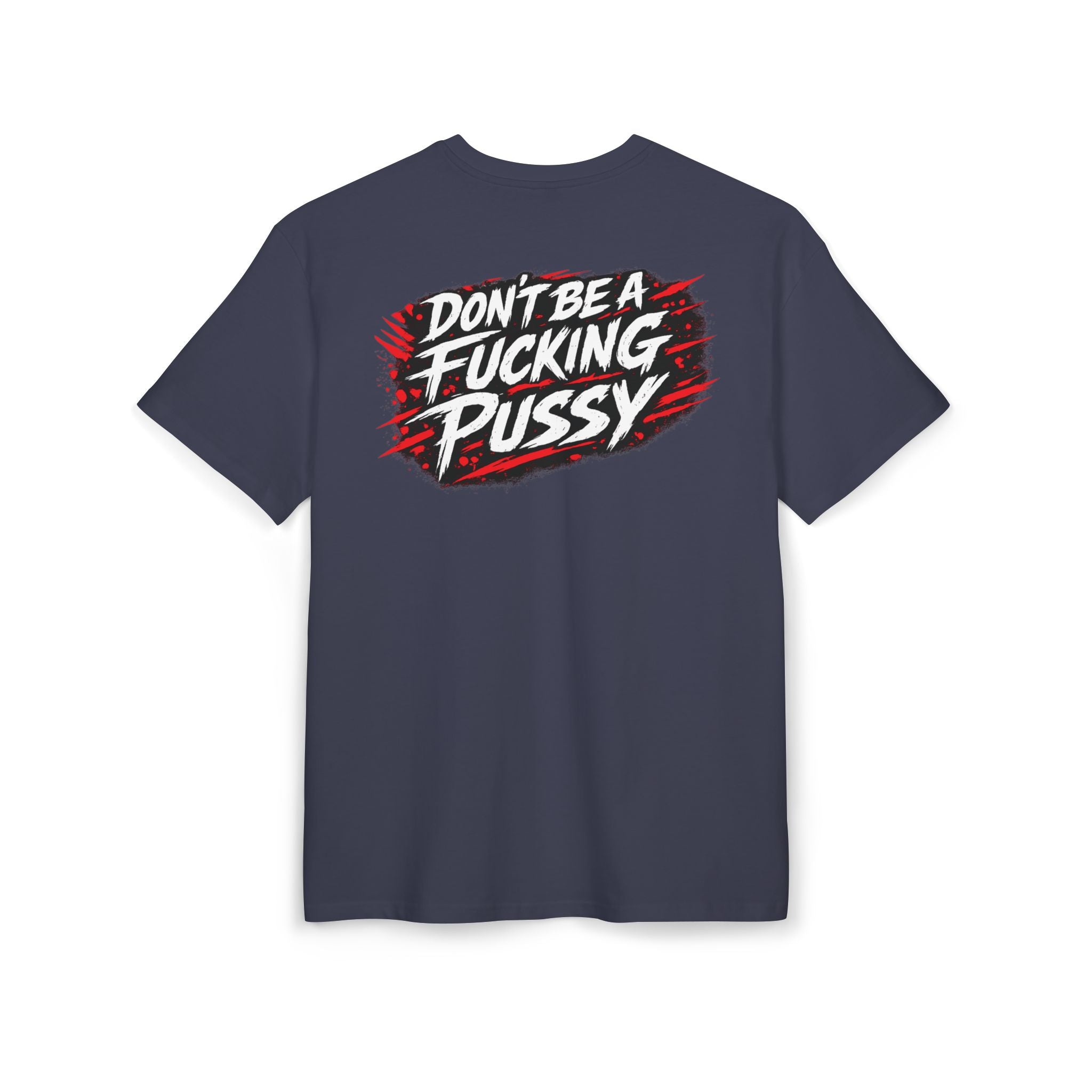 DON'T BE A FUC*ING PUS*Y | Heavy Oversize Tee
